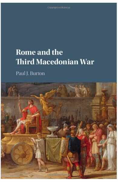 Rome and the Third Macedonian War - Paul J. Burton