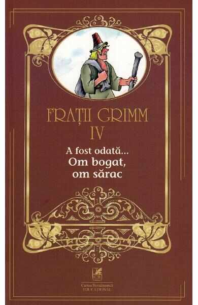 A fost odata... Om bogat, om sarac Vol.4 - Fratii Grimm