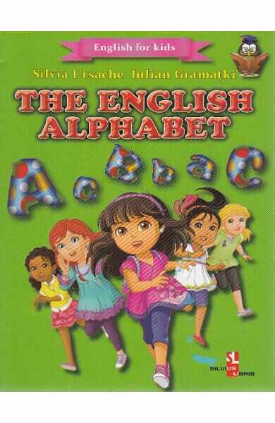 The English Alphabet (English for kids) - Silvia Ursache, Iulian Gramatki