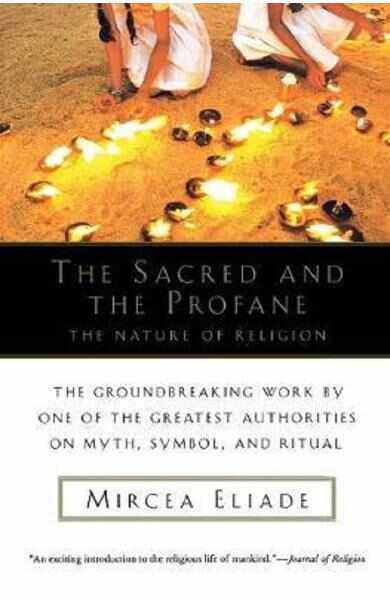 The Sacred and the Profane: The Nature of Religion - Mircea Eliade