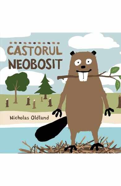 Castorul neobosit - Nicholas Oldland