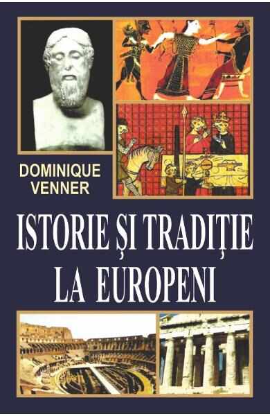 Istorie si traditie la europeni - Dominique Venner