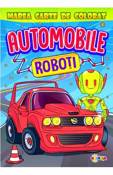 Marea carte de colorat: Automobile & roboti