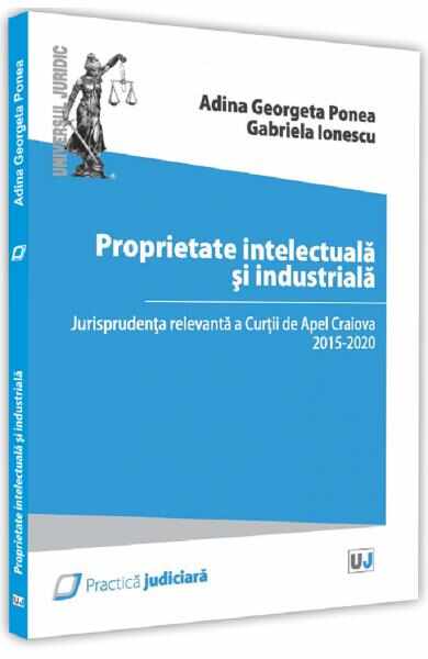 Proprietate intelectuala si industriala - Adina Georgeta Ponea, Gabriela Ionescu