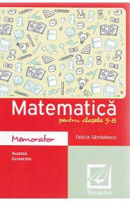 Memorator de matematica cls 5-8 ed.2016 - Felicia Sandulescu}