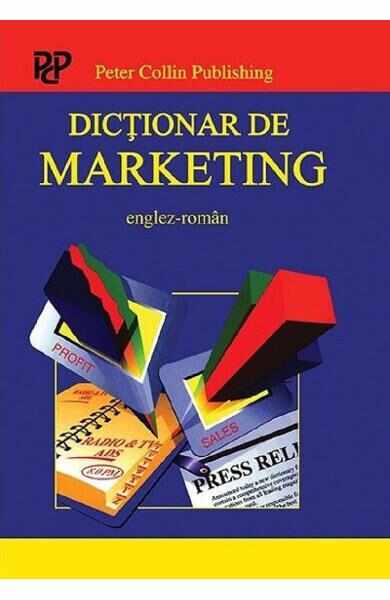 Dictionar de marketing englez-roman - A. Ivanovic, P.H. Collin
