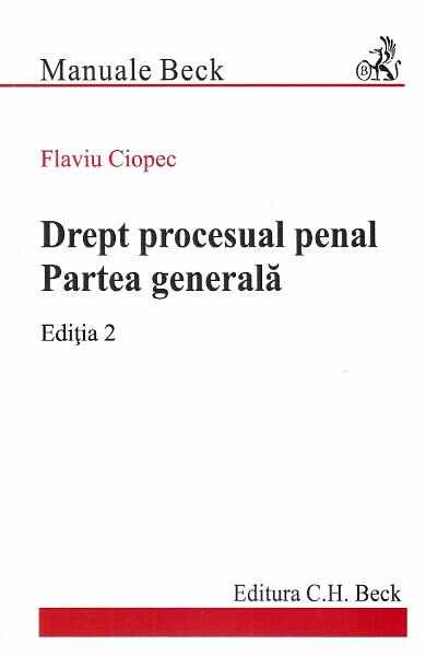 Drept procesual penal. Partea generala Ed.2 - Flaviu Ciopec