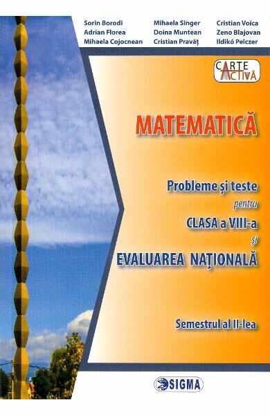 Evaluare nationala. Matematica - Clasa 8 Sem.2 - Probleme si teste - Mihaela Singer