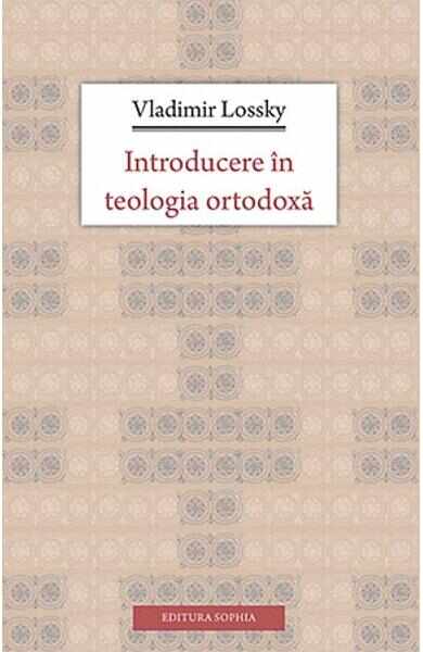 Introducere In Teologia Ortodoxa - Vladimir Lossky