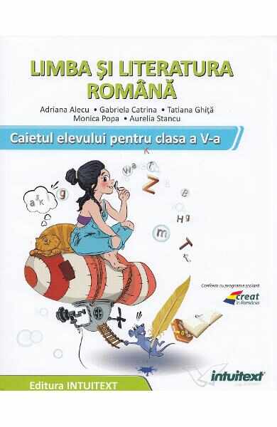 Limba si literatura romana - Clasa 5 - Caiet - Adriana Alecu, Gabriela Catrina