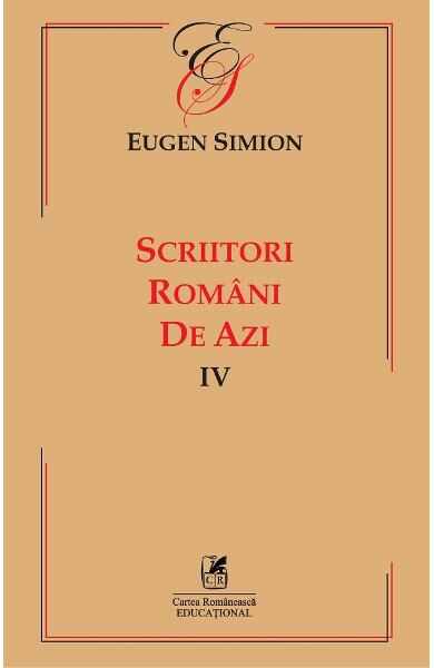 Scriitori romani de azi. Vol.4 - Eugen Simion