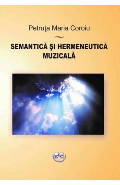 Semantica si hermeneutica muzicala - Petruta Maria Coroiu
