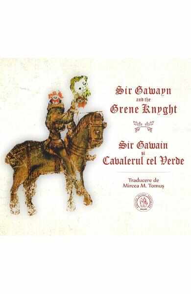 Sir Gawayn and the Grene Knyght. Sir Gawain si Cavalerul cel Verde