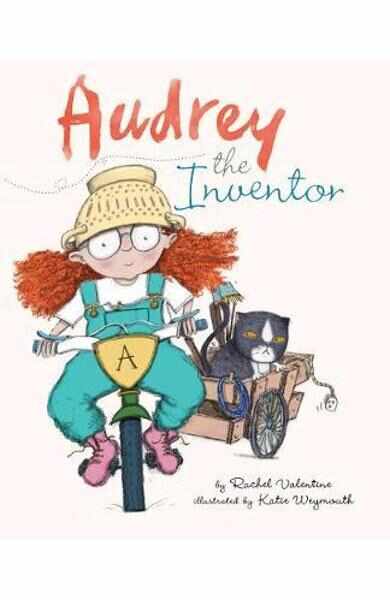 Audrey the Amazing Inventor - Rachel Valentine, Katie Weymouth