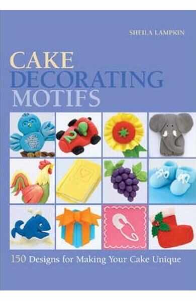 Cake Decorating Motifs: 150 Designs for Making Your Cake Unique - Sheila Lampkin