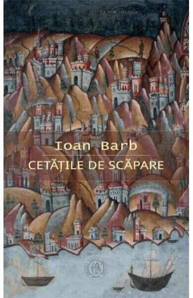 Cetatile de scapare - Ioan Barb