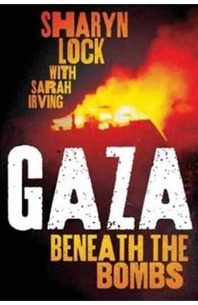 Gaza: Beneath the Bombs - Sharyn Lock, Sarah Irving