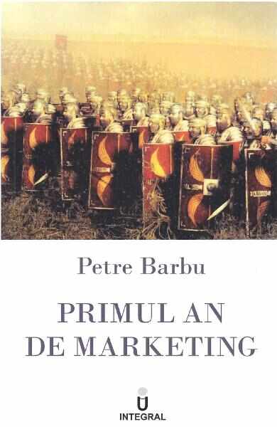 Primul an de marketing - Petre Barbu