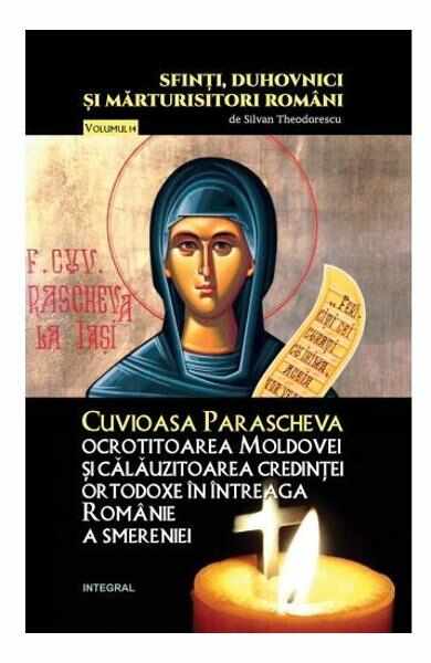 Sfinti, duhovnici si marturisitori romani Vol.14: Cuvioasa Parascheva - Silvan Theodorescu