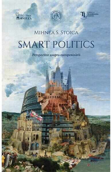 Smart Politics. Perspective asupra europenizarii - Mihnea S. Stoica