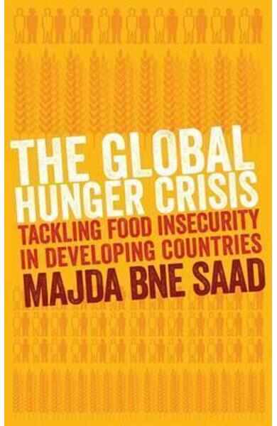 The Global Hunger Crisis: Tackling Food Insecurity in Developing Countries - Majda Bne Saad