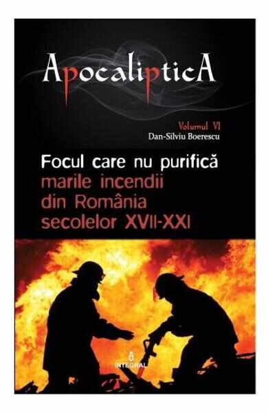 Apocaliptica Vol.6: Focul care nu purifica - Dan-Silviu Boerescu