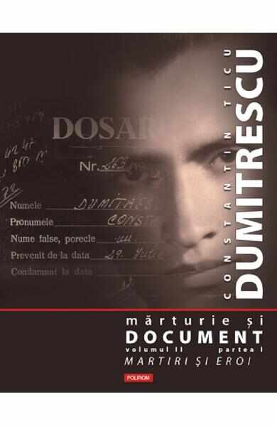 Marturie si document Vol.2 Partea I+II+III - Constantin Ticu Dumitrecu
