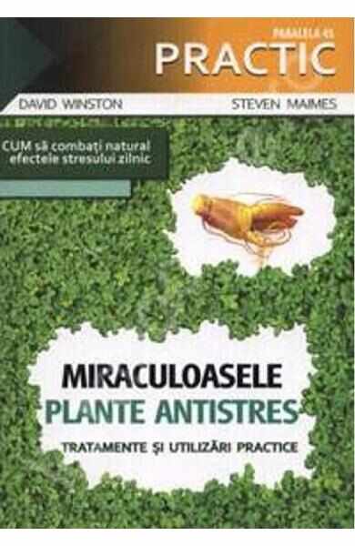 Miraculoasele plante antistres - David Winston, Steven Maimes