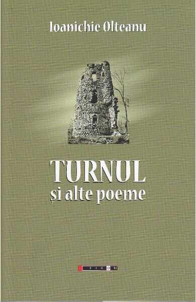 Turnul si alte poeme - Ioanichie Olteanu