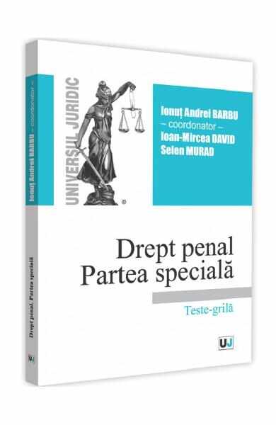 Drept penal. Partea speciala. Teste-grila 2019 - Ionut Andrei Barbu, Ioan-Mircea David, Selen Murad