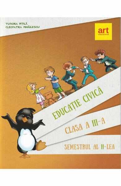 Educatie civica - Clasa 3 Sem.2 - Manual - Tudora Pitila, Cleopatra Mihailescu