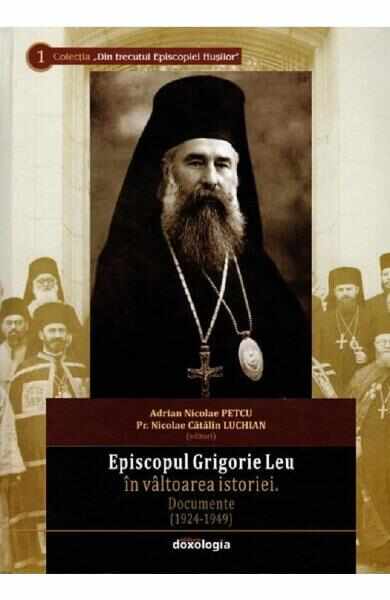 Episcopul Grigorie Leu in valtoarea istoriei - Adrian Nicolae Petcu, Nicolae Catalin Luchian
