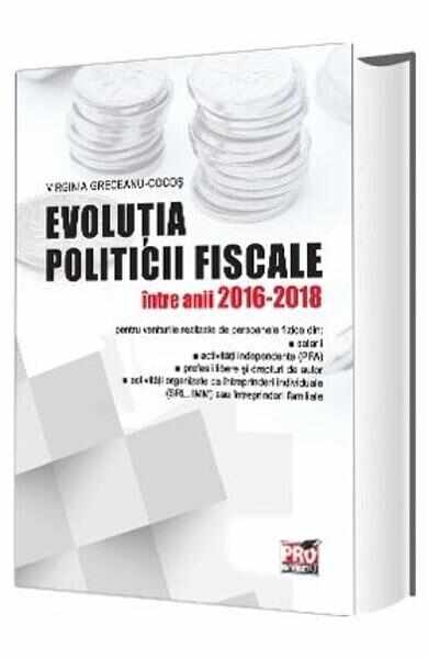 Evolutia politicii fiscale intre anii 2016-2018 - Virginia Greceanu-Cocos