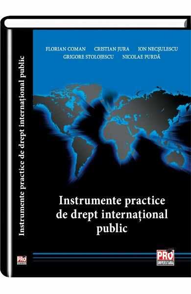 Instrumente Practice De Drept International Public - Florian Coman, Cristian Jura, Ion Necsulescu, G