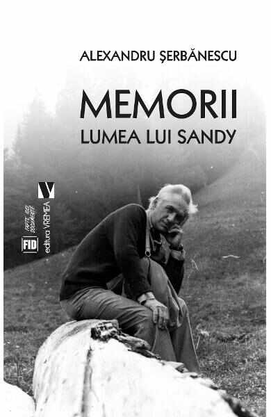 Memorii. Lumea lui Sandy - Alexandru Serbanescu