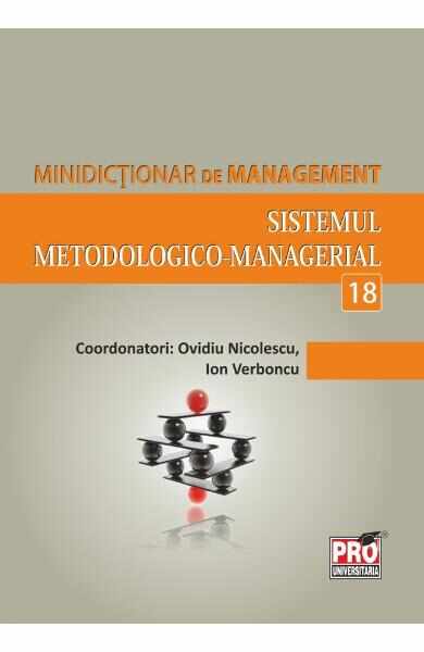 Minidictionar De Management 18: Sistemul MetodologicO-Managerial - Ovidiu Nicolescu