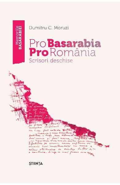 Pro Basarabia, Pro Romania. Scrisori Deschise - Dumitru C. Moruzi