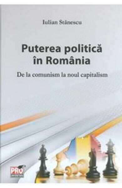 Puterea Politica In Romania - Iulian Stanescu