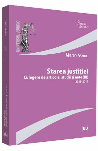 Starea justitiei. Culegere de articole. Studii si note III (2018-2019) - Marin Voicu