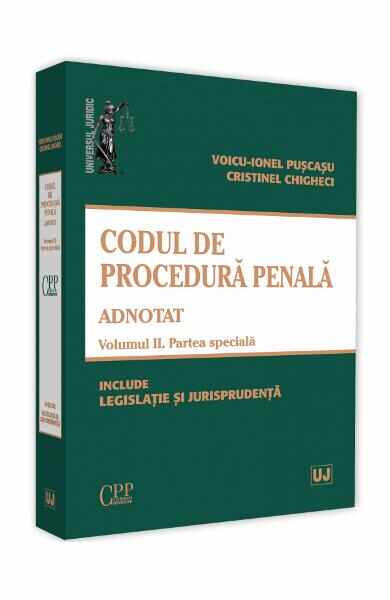 Codul de procedura penala adnotat Vol.2. Partea speciala - Voicu-Ionel Puscasu, Cristinel Ghigheci