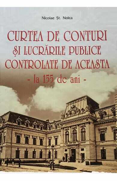 Curtea de Conturi si lucrarile publice controlate de aceasta - Nicolae St. Noica