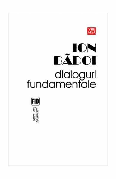 Dialoguri fundamentale - Ion Badoi