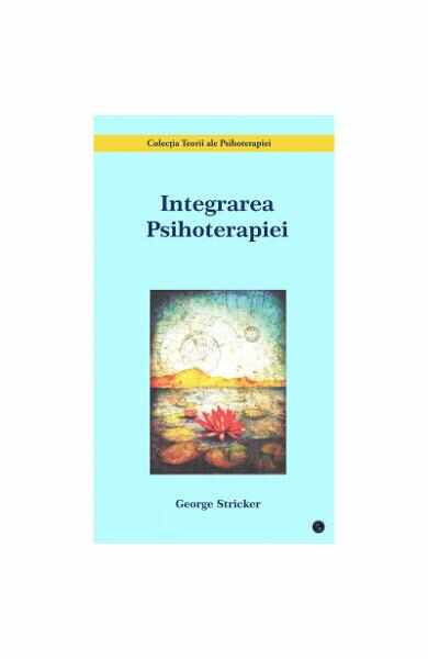 Integrarea Psihoterapiei - George Stricker