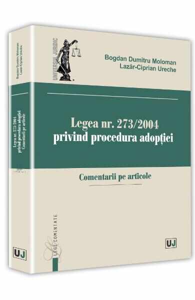 Legea nr. 273 din 2004 privind procedura adoptiei - Bogdan Dumitru Moloman