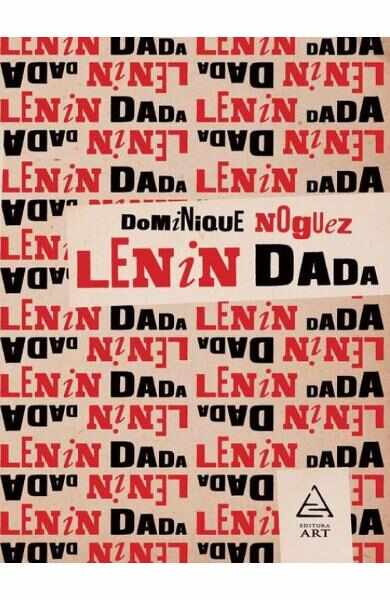 Lenin Dada - Dominique Noguez 
