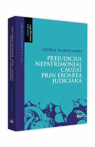 Prejudiciul nepatrimonial cauzat prin eroarea judiciara - George Mara