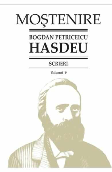 Scrieri Vol.6 - Bogdan Petriceicu Hasdeu