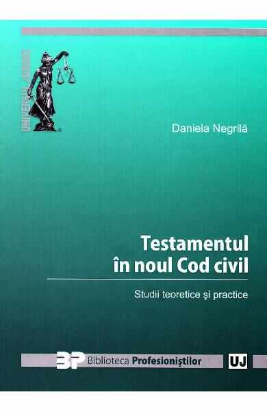 Testamentul in noul cod civil - Daniela Negrila