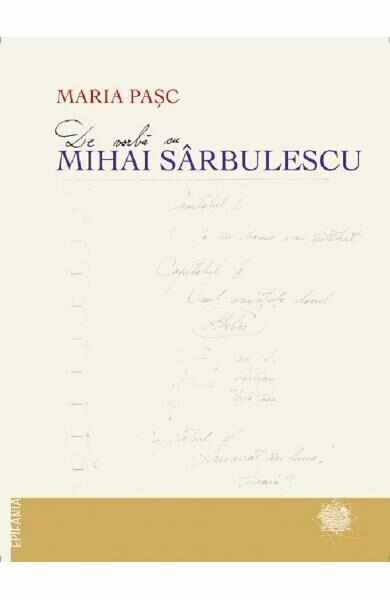 De vorba cu Mihai Sarbulescu - Maria Pasc