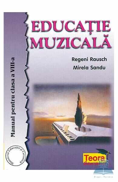 Educatie muzicala - Clasa 8 - Manual - Regeni Rausch, Mirela Sandu